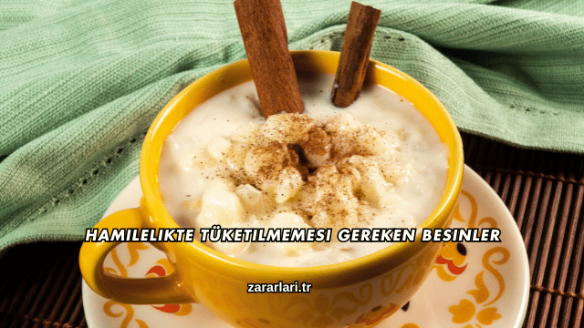 Hamilelikte Tüketilmemesi Gereken Besinler