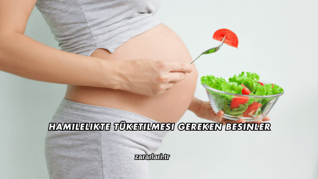 Hamilelikte Tüketilmesi Gereken Besinler