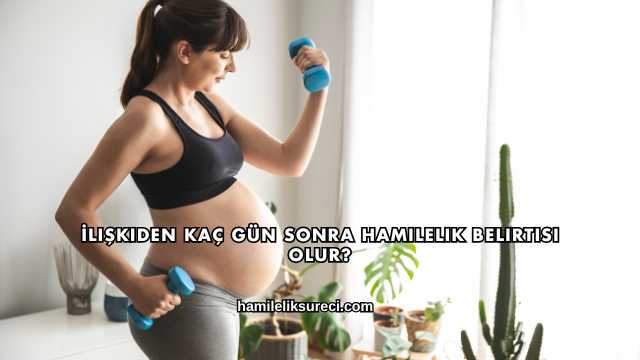 İlişkiden Kaç Gün Sonra Hamilelik Belirtisi Olur?