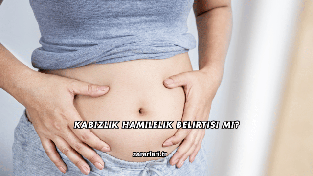 Kabızlık Hamilelik Belirtisi mi?