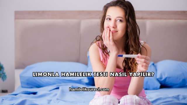 Limonla Hamilelik Testi Nasıl Yapılır?