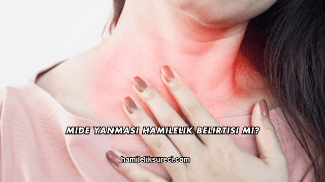 Mide Yanması Hamilelik Belirtisi mi?