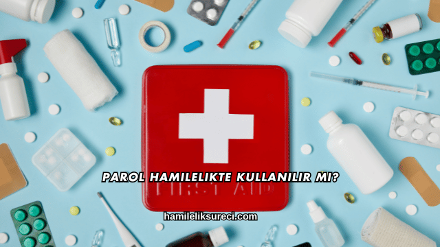 Parol Hamilelikte Kullanılır mı?