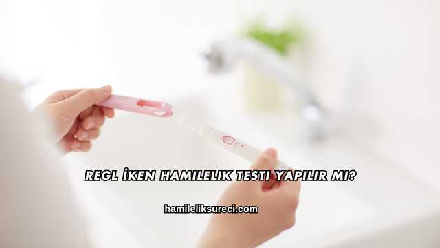 Regl İken Hamilelik Testi Yapılır mı?