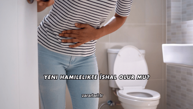 Yeni Hamilelikte İshal Olur mu?